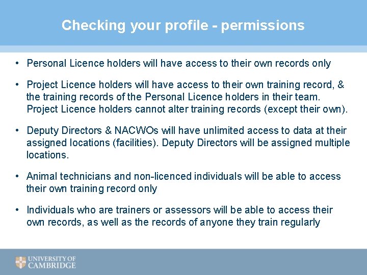 Checking your profile - permissions • Personal Licence holders will have access to their