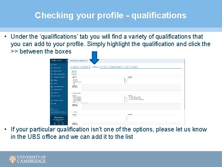 Checking your profile - qualifications • Under the ‘qualifications’ tab you will find a