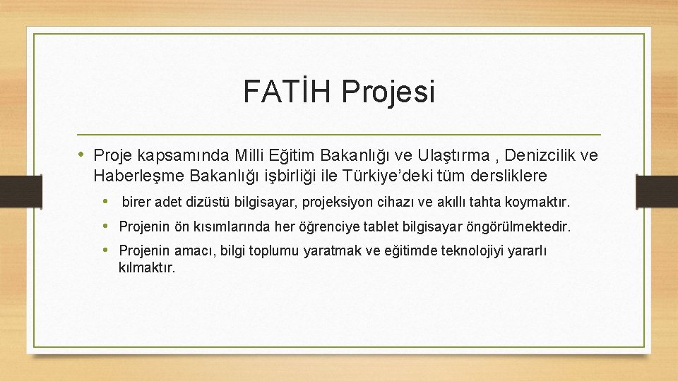 FATİH Projesi • Proje kapsamında Milli Eğitim Bakanlığı ve Ulaştırma , Denizcilik ve Haberleşme