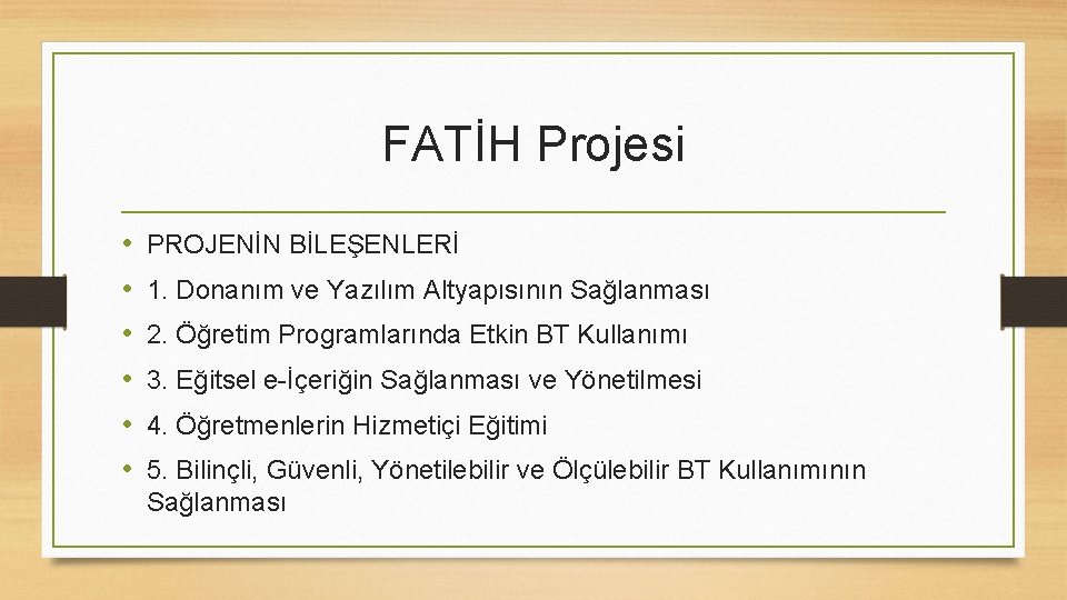 FATİH Projesi • • • PROJENİN BİLEŞENLERİ 1. Donanım ve Yazılım Altyapısının Sağlanması 2.