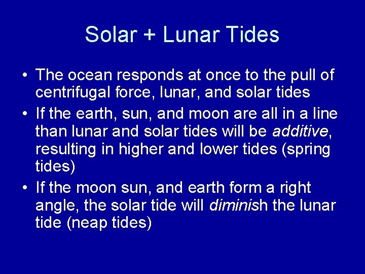 Solar + Lunar Tides • The ocean responds at once to the pull of