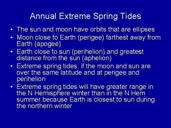 Annual Extreme Spring Tides • The sun and moon have orbits that are ellipses