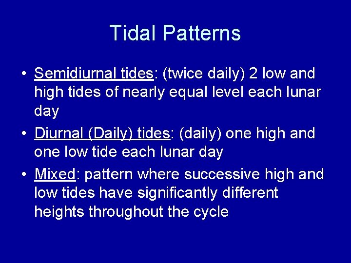 Tidal Patterns • Semidiurnal tides: (twice daily) 2 low and high tides of nearly