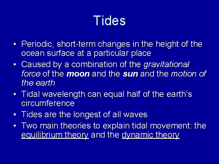 Tides • Periodic, short-term changes in the height of the ocean surface at a