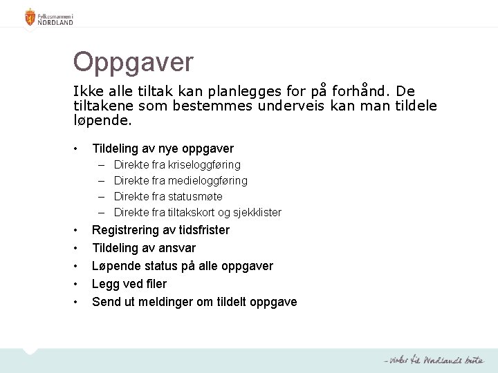 Oppgaver Ikke alle tiltak kan planlegges for på forhånd. De tiltakene som bestemmes underveis