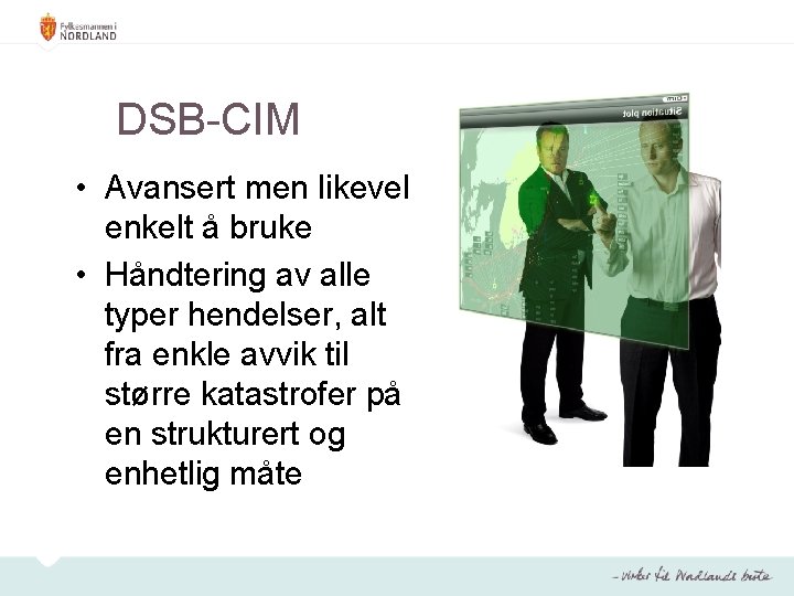 DSB-CIM • Avansert men likevel enkelt å bruke • Håndtering av alle typer hendelser,