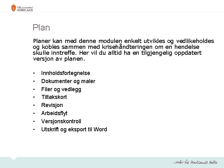 Planer kan med denne modulen enkelt utvikles og vedlikeholdes og kobles sammen med krisehåndteringen