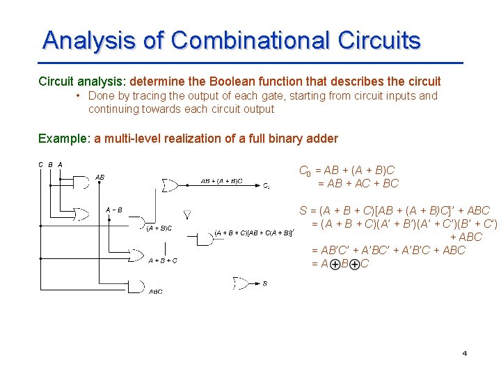 Analysis of Combinational Circuits Circuit analysis: determine the Boolean function that describes the circuit