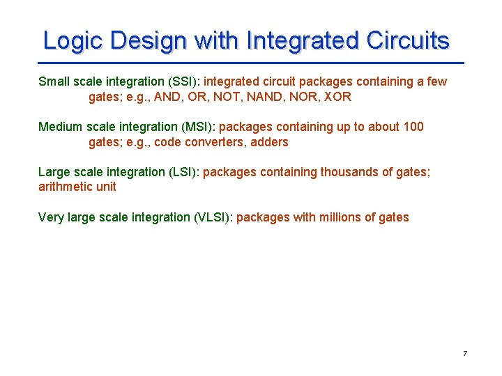 Logic Design with Integrated Circuits Small scale integration (SSI): integrated circuit packages containing a