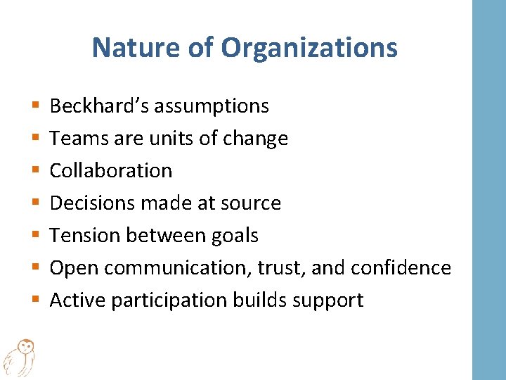 Nature of Organizations § § § § Beckhard’s assumptions Teams are units of change