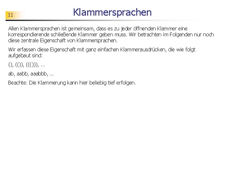 11 Klammersprachen Allen Klammersprachen ist gemeinsam, dass es zu jeder öffnenden Klammer eine korrespondierende