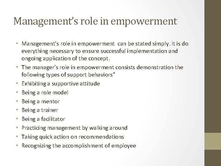 Management’s role in empowerment • Management’s role in empowerment can be stated simply. It