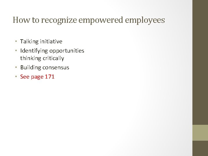 How to recognize empowered employees • Talking initiative • Identifying opportunities thinking critically •