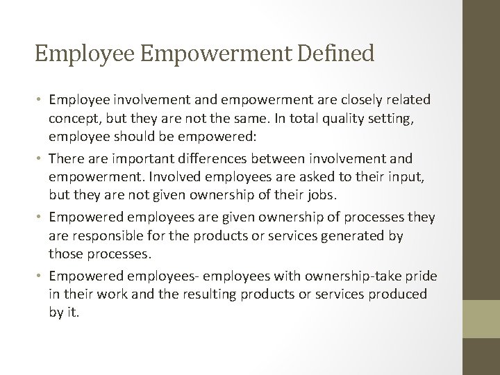 Employee Empowerment Defined • Employee involvement and empowerment are closely related concept, but they