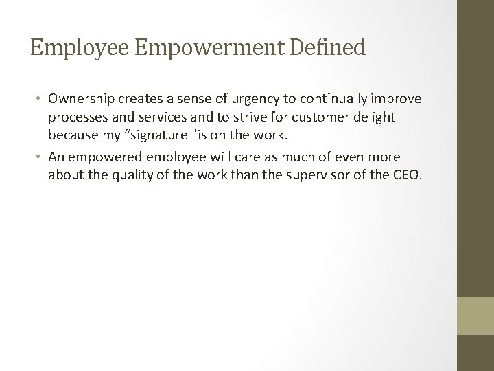 Employee Empowerment Defined • Ownership creates a sense of urgency to continually improve processes