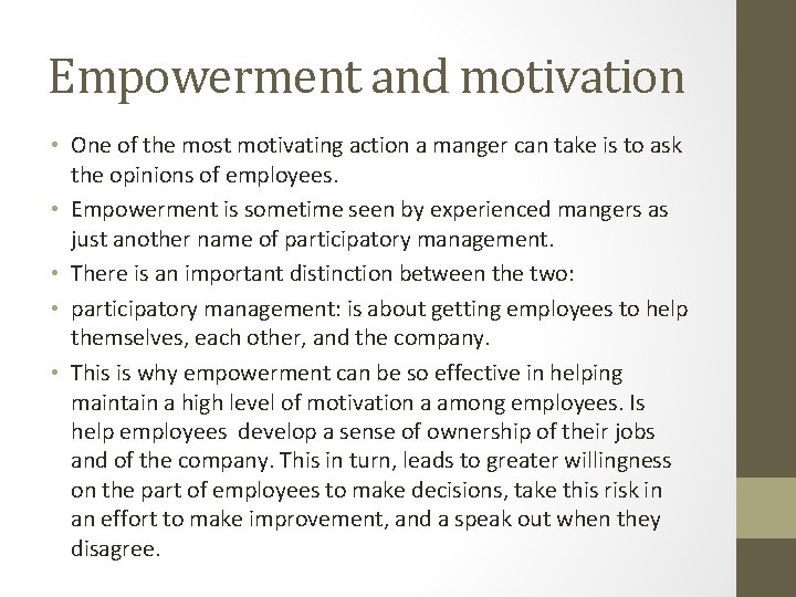 Empowerment and motivation • One of the most motivating action a manger can take