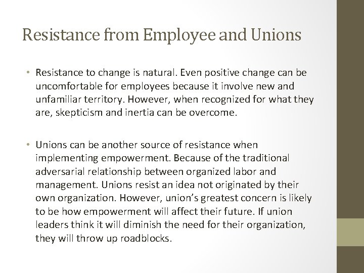 Resistance from Employee and Unions • Resistance to change is natural. Even positive change