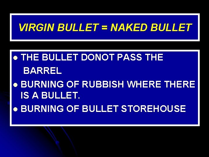 VIRGIN BULLET = NAKED BULLET THE BULLET DONOT PASS THE BARREL l BURNING OF