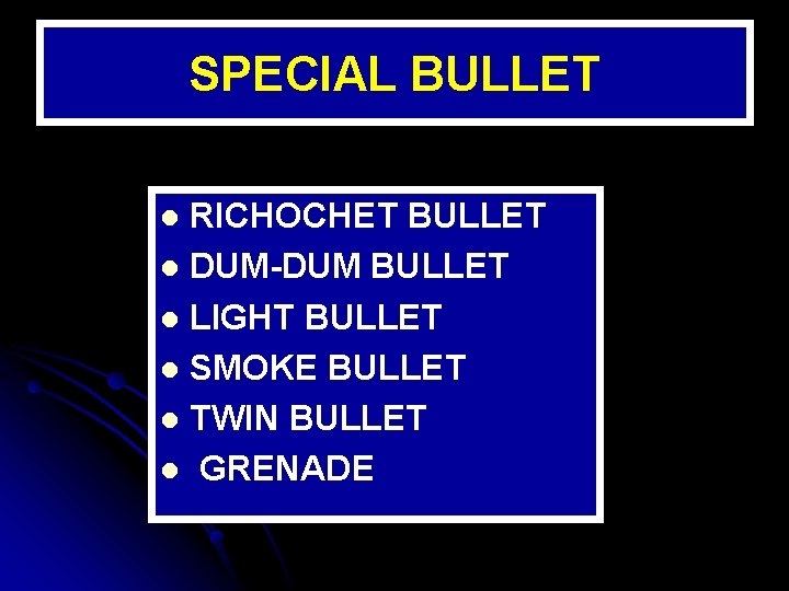 SPECIAL BULLET RICHOCHET BULLET l DUM-DUM BULLET l LIGHT BULLET l SMOKE BULLET l