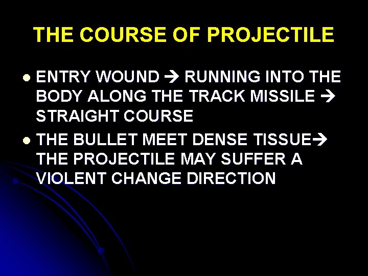 THE COURSE OF PROJECTILE ENTRY WOUND RUNNING INTO THE BODY ALONG THE TRACK MISSILE