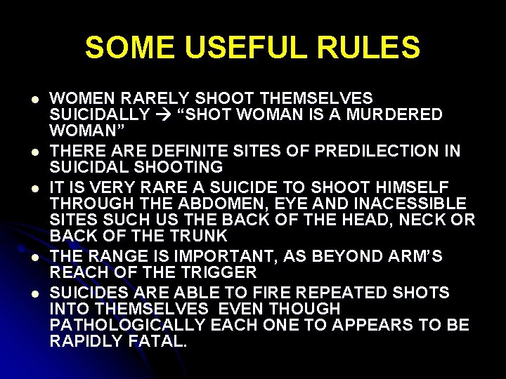 SOME USEFUL RULES l l l WOMEN RARELY SHOOT THEMSELVES SUICIDALLY “SHOT WOMAN IS