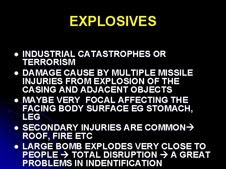 EXPLOSIVES l l l INDUSTRIAL CATASTROPHES OR TERRORISM DAMAGE CAUSE BY MULTIPLE MISSILE INJURIES