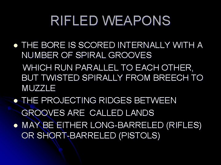 RIFLED WEAPONS l l l THE BORE IS SCORED INTERNALLY WITH A NUMBER OF