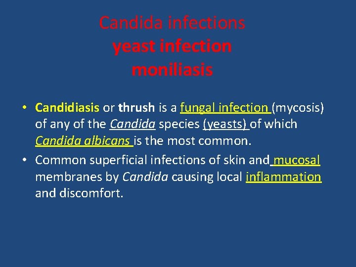 Candida infections yeast infection moniliasis • Candidiasis or thrush is a fungal infection (mycosis)