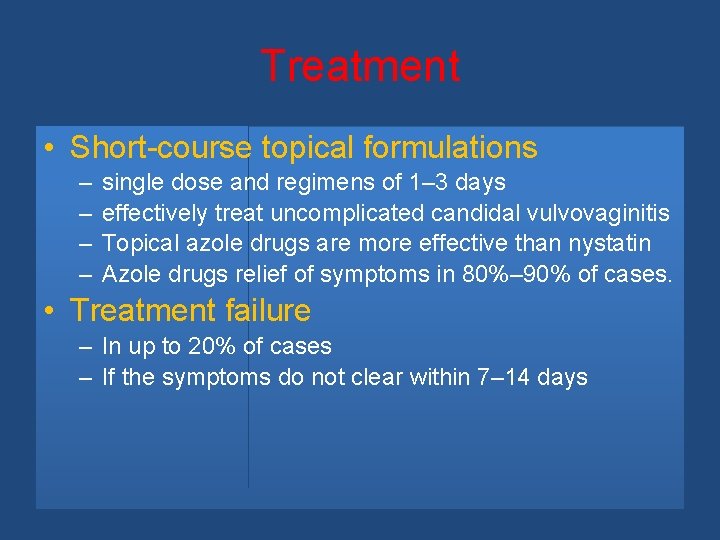 Treatment • Short-course topical formulations – – single dose and regimens of 1– 3