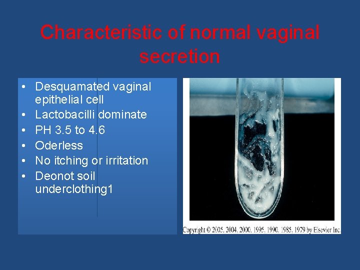 Characteristic of normal vaginal secretion • Desquamated vaginal epithelial cell • Lactobacilli dominate •