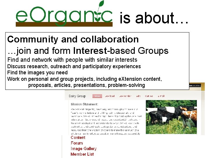 is about… Community and collaboration …join and form Interest-based Groups Find and network with is about… Community and collaboration …join and form Interest-based Groups Find and network with