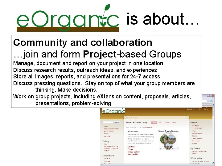 is about… Community and collaboration …join and form Project-based Groups Manage, document and report is about… Community and collaboration …join and form Project-based Groups Manage, document and report