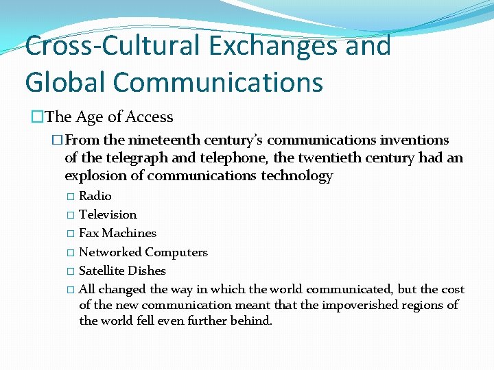 Cross-Cultural Exchanges and Global Communications �The Age of Access �From the nineteenth century’s communications