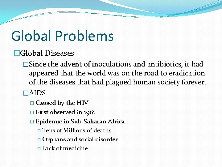 Global Problems �Global Diseases �Since the advent of inoculations and antibiotics, it had appeared