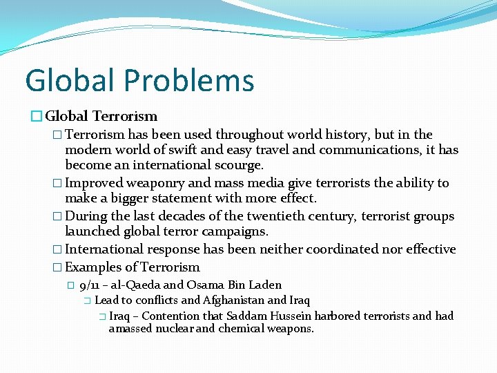 Global Problems �Global Terrorism � Terrorism has been used throughout world history, but in