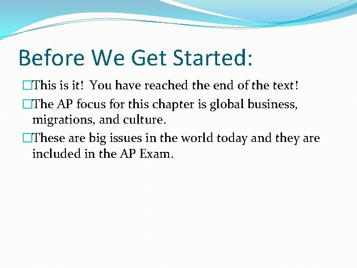 Before We Get Started: �This is it! You have reached the end of the