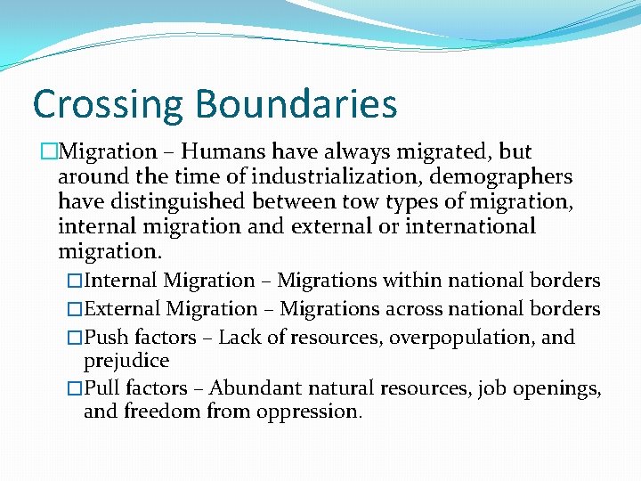 Crossing Boundaries �Migration – Humans have always migrated, but around the time of industrialization,