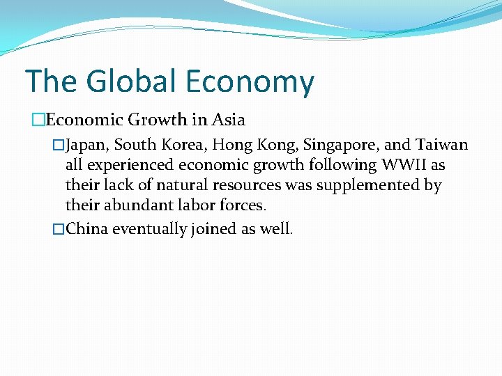 The Global Economy �Economic Growth in Asia �Japan, South Korea, Hong Kong, Singapore, and