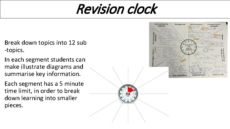 Revision clock Break down topics into 12 sub -topics. In each segment students can