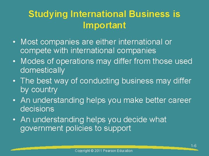Studying International Business is Important • Most companies are either international or compete with
