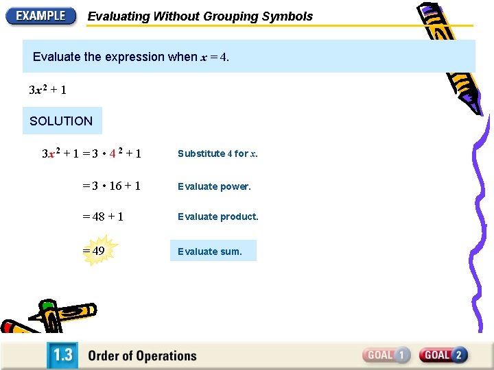 Evaluating Without Grouping Symbols Evaluate the expression when x = 4. 3 x 2