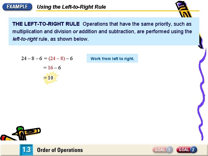 Using the Left-to-Right Rule THE LEFT-TO-RIGHT RULE Operations that have the same priority, such