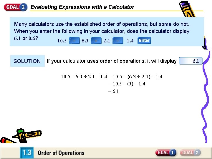 Evaluating Expressions with a Calculator Many calculators use the established order of operations, but