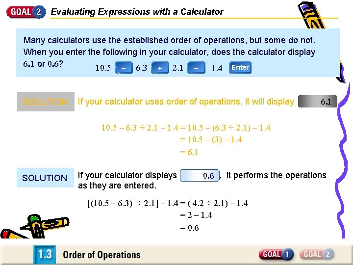 Evaluating Expressions with a Calculator Many calculators use the established order of operations, but