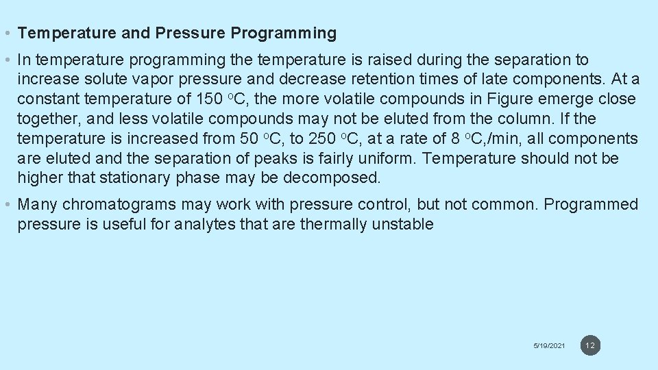  • Temperature and Pressure Programming • In temperature programming the temperature is raised