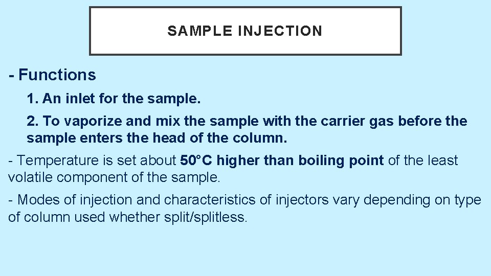SAMPLE INJECTION - Functions 1. An inlet for the sample. 2. To vaporize and