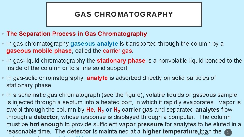 GAS CHROMATOGRAPHY • The Separation Process in Gas Chromatography • In gas chromatography gaseous