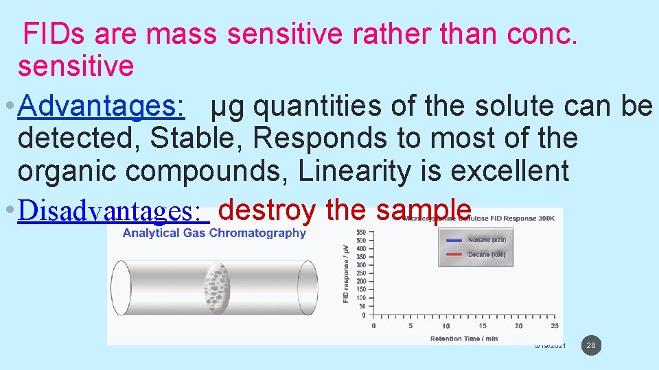 FIDs are mass sensitive rather than conc. sensitive • Advantages: µg quantities of the