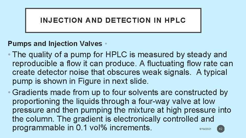 INJECTION AND DETECTION IN HPLC Pumps and Injection Valves • • The quality of