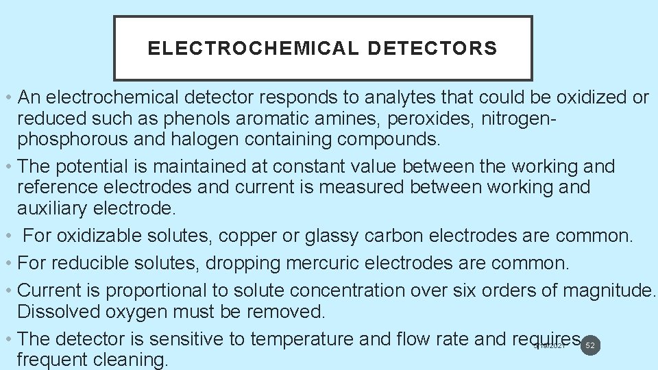 ELECTROCHEMICAL DETECTORS • An electrochemical detector responds to analytes that could be oxidized or